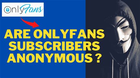 are onlyfans subscribers anonymous|OnlyFans FAQ: Everything You Need to Know About the Platform